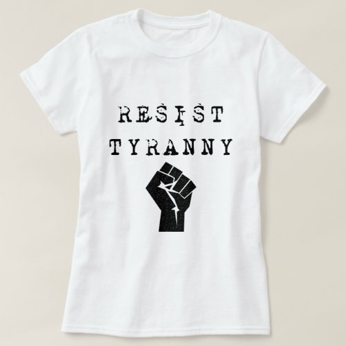 Resist Tyranny T_Shirt