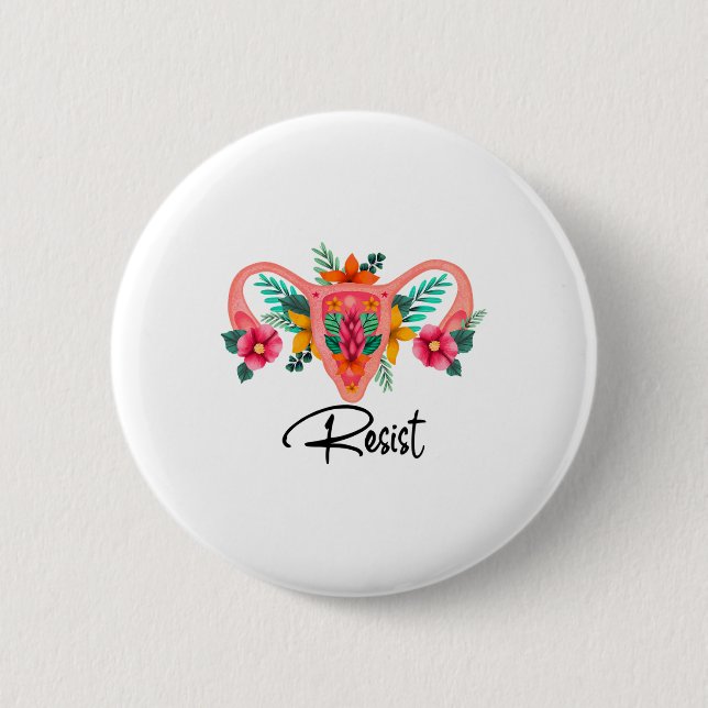 Resist Uterus Floral Pro Choice Abotion Rights Pro Button (Front)