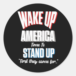 Resist Wake Up America Time To Stand First They Ca Classic Round Sticker