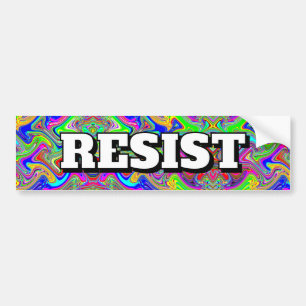 RESIST ( you may change the words ) Bumper Sticker