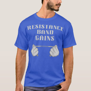Resistance Band Gains Motivation Slogan  T-Shirt