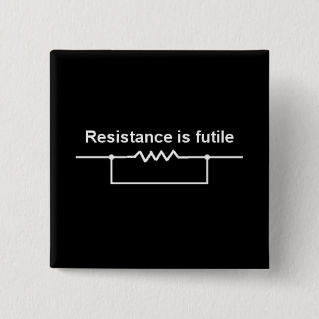 Resistance Is Futile Button (Front)