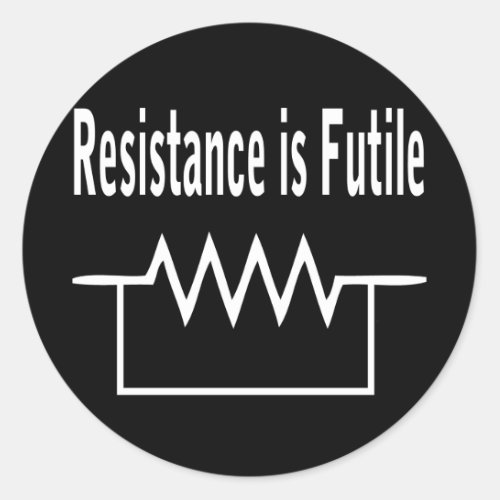 Resistance is Futile Classic Round Sticker