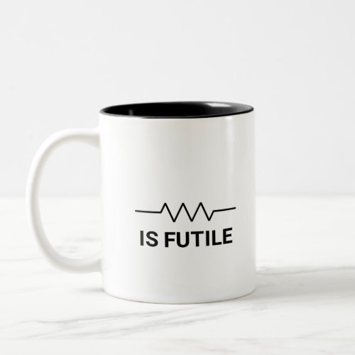 Resistance is FUTILE Two_Tone Coffee Mug