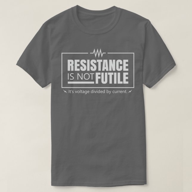 Resistance Is Not Futile 1  T-Shirt (Design Front)