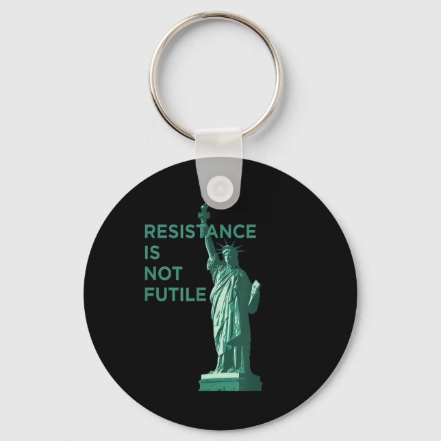 Resistance Is Not Futile Graphic  Keychain (Front)