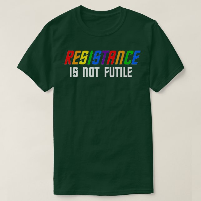 Resistance Is Not Futile Lgbt T-Shirt (Design Front)