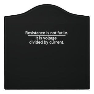 Resistance Is Not Futile - Ohms Law - Electrician Door Sign
