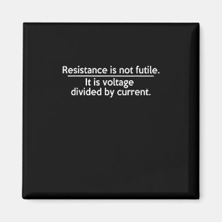 Resistance Is Not Futile - Ohms Law - Electrician Magnet