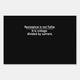 Resistance Is Not Futile - Ohms Law - Electrician Sign