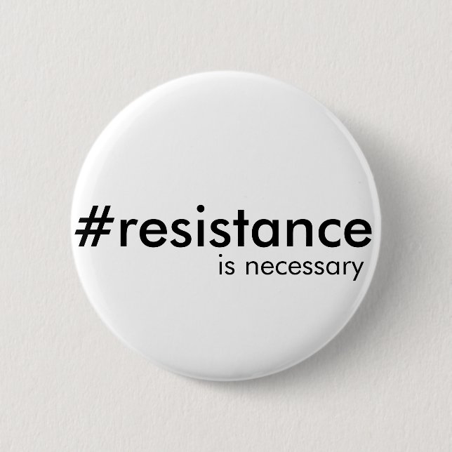 Resistance is sometimes necessary pinback button (Front)
