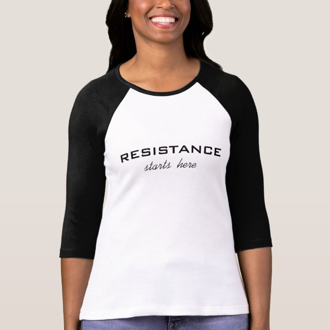 Resistance Starts Here–black text on white–Protest T-Shirt (Front)