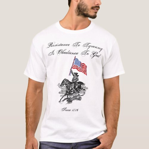 Resistance To Tyranny Is Obedience To God _ White T_Shirt