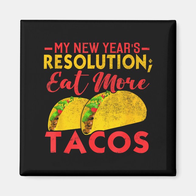 Resolution Eat More Tacos Funny New Year Holiday  Magnet (Front)
