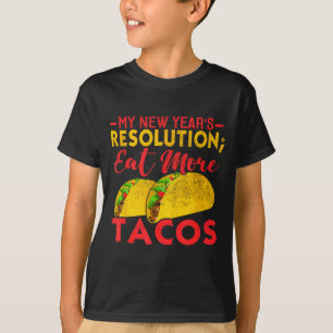 Resolution Eat More Tacos Funny New Year Holiday  T-Shirt