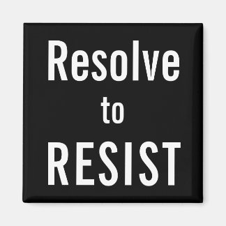 Resolve to RESIST, bold white text on black magnet