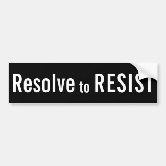 Resolve to RESIST, white on black bumper sticker