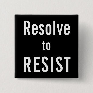 Resolve to RESIST, white text on black background Pinback Button