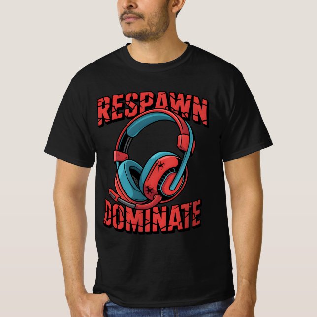 Respawn and Dominate Gaming Headset for Gamers T-Shirt (Front)