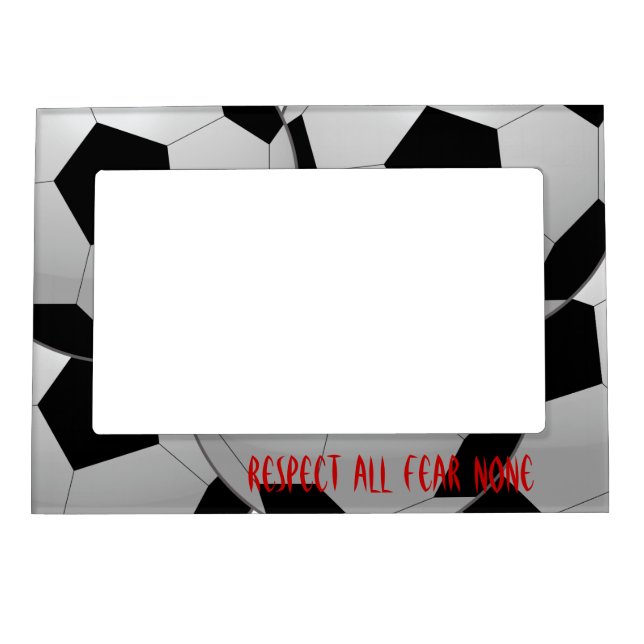 Respect All, Fear None Soccer Ball Magnetic Photo Frame (Front)