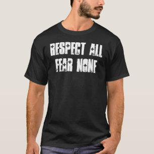 Respect All Fear None T-Shirt