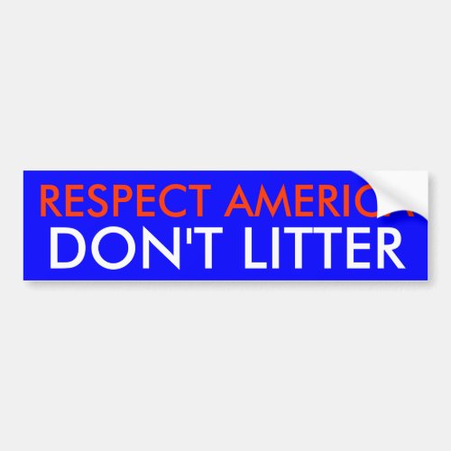 RESPECT AMERICA DONT LITTER BUMPER STICKER