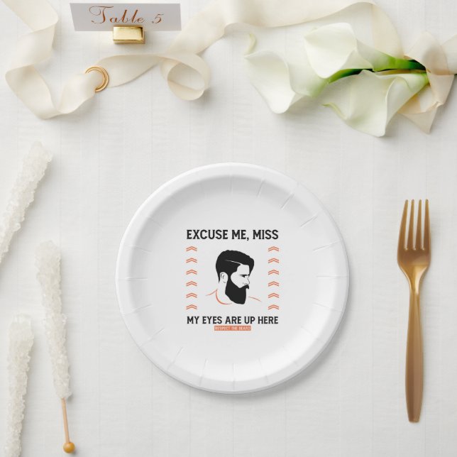 Respect Beard Excuse Me Miss My Eyes Are Up Here Paper Plates (Wedding)
