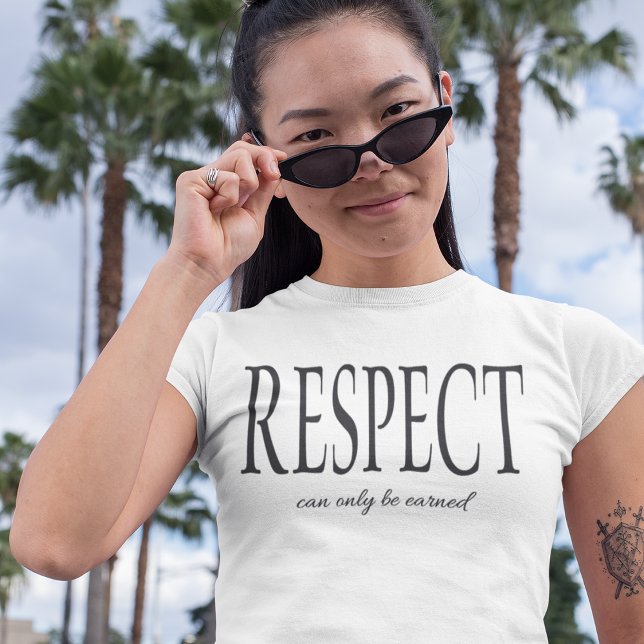 RESPECT CAN ONLY BE EARNED NOT ORDERED  T-Shirt (Creator Uploaded)