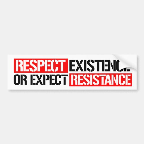 Respect Existence or Expect Resistance _ Feminist  Bumper Sticker
