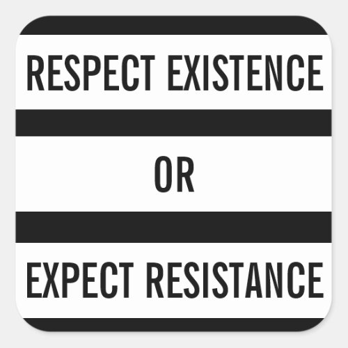 Respect Existence or Expect Resistance Sticker