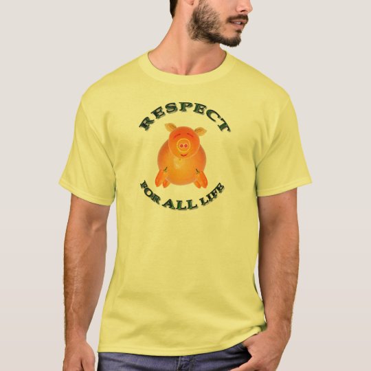 Respect for ALL life - vegetarian piglet T-Shirt