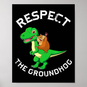 Respect Groundhog Riding Dinosaur Ground Hog Day C Poster