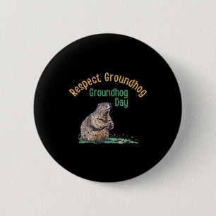 Respect Groundhog Shirt _ Funny Groundhog Day  Button