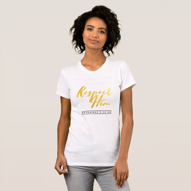Respect Him - Love Her - Ephesians 5:22-33 T-Shirt (Front Full)