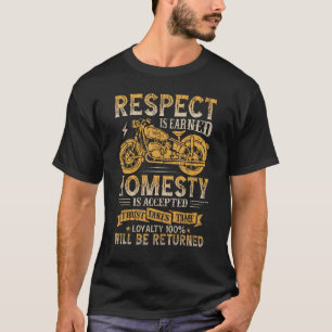 Respect Honesty Loyalty Is Returned Biker Motorcyc T-Shirt