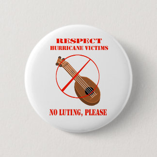 Respect Hurricane Victims. No luting, please. Pinback Button