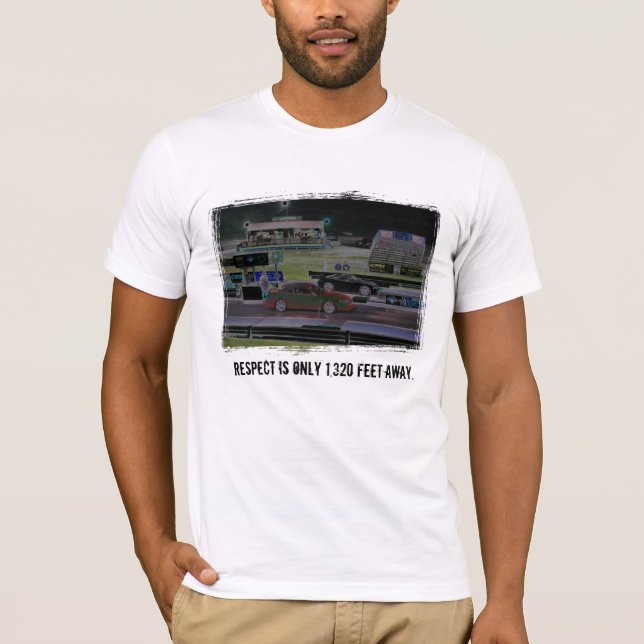 Respect is only 1,320 feet away. T-Shirt (Front)