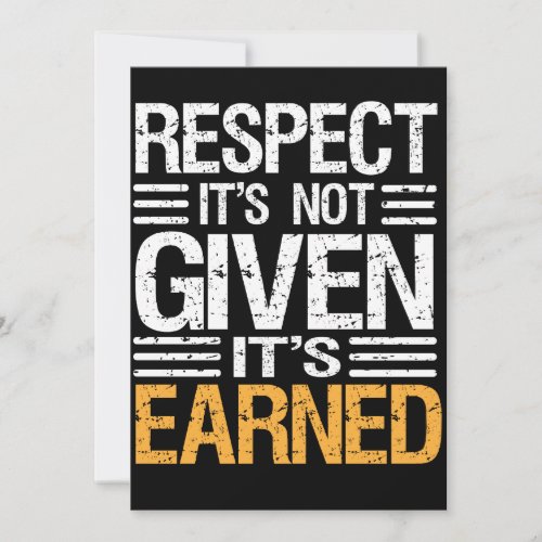 RESPECT Isnt  GIVEN its EARNED_QUOTE INVITATION