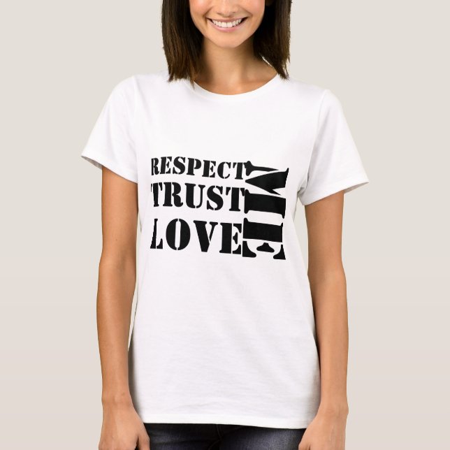 respect me love me trust me T-Shirt (Front)