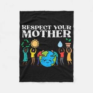 Respect Mother Earth Day Environmentalist Men Wome Fleece Blanket