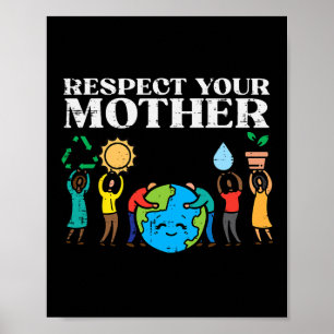 Respect Mother Earth Day Environmentalist Men Wome Poster