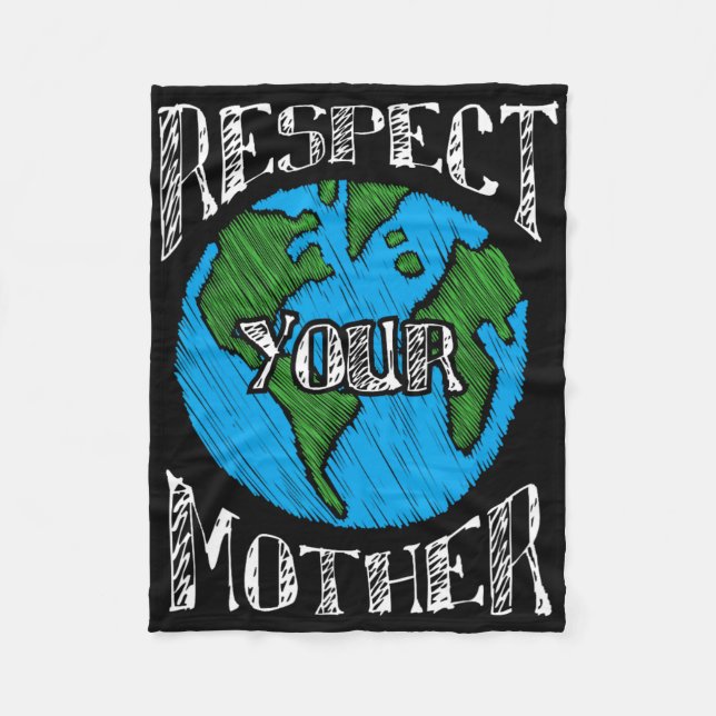 Respect Mother Earth Planet Day Green Environmenta Fleece Blanket (Front)