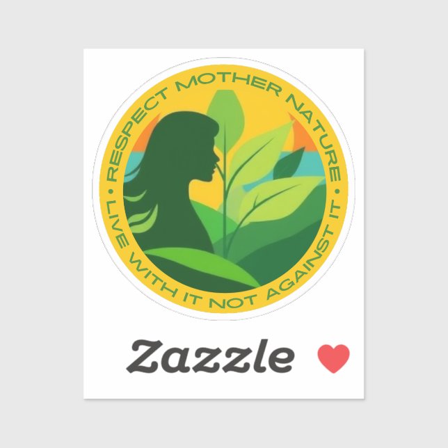 Respect mother nature, live with it not against it sticker (Sheet)