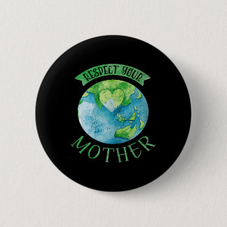 Respect Mother Planet Climate Change Cute Earth Da Button