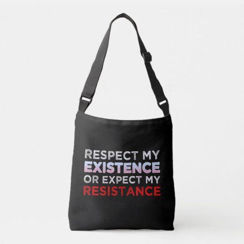 Respect My Existence Or Expect My Resistance Crossbody Bag