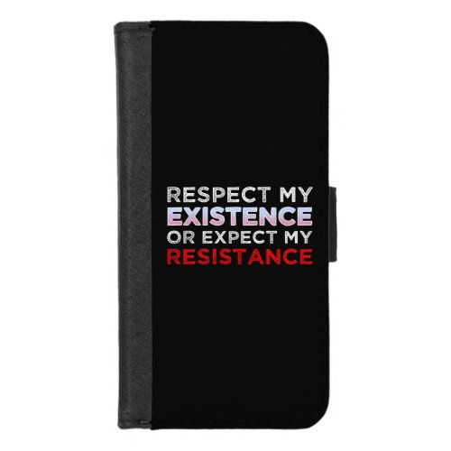 Respect My Existence Or Expect My Resistance iPhone 87 Wallet Case