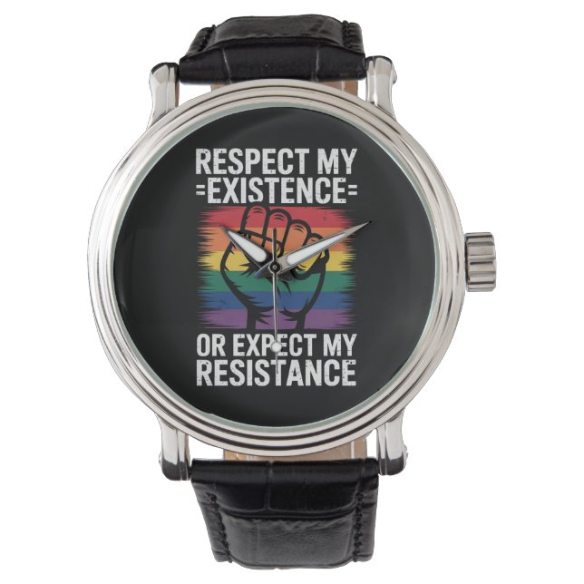Respect My Existence Or Expect My Resistance LGBTQ Watch (Front)