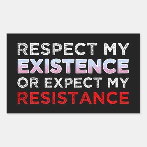Respect My Existence Or Expect My Resistance Rectangular Sticker