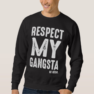 Respect My Gangsta  Grunge Sweatshirt