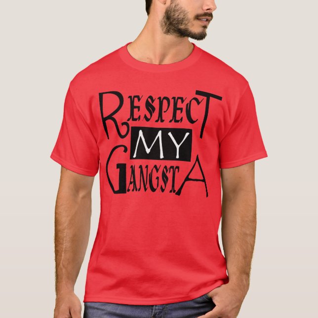 Respect My Gangsta -- T-Shirt (Front)